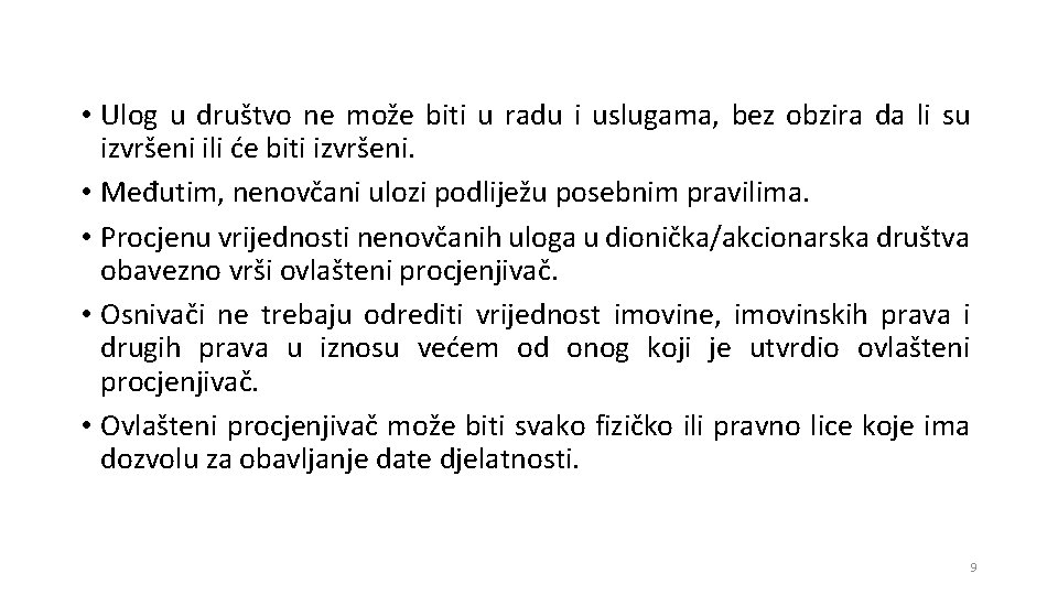  • Ulog u društvo ne može biti u radu i uslugama, bez obzira