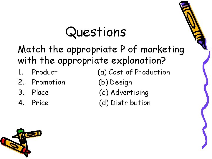 Questions Match the appropriate P of marketing with the appropriate explanation? 1. 2. 3.