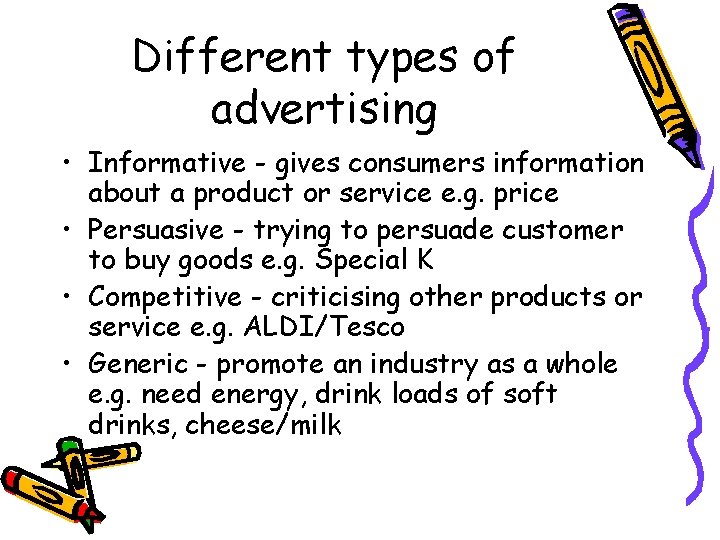 Different types of advertising • Informative - gives consumers information about a product or