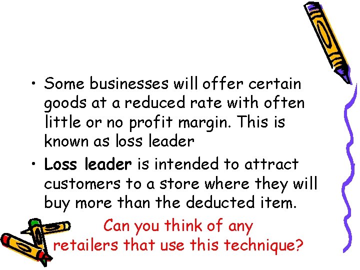  • Some businesses will offer certain goods at a reduced rate with often