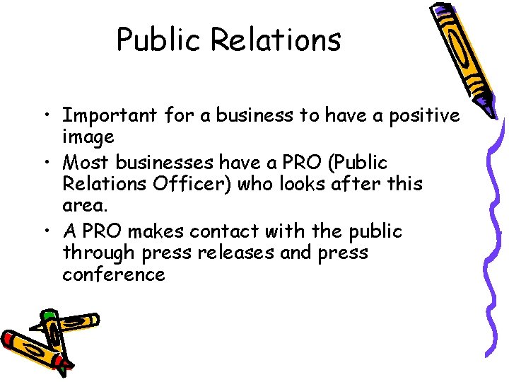 Public Relations • Important for a business to have a positive image • Most