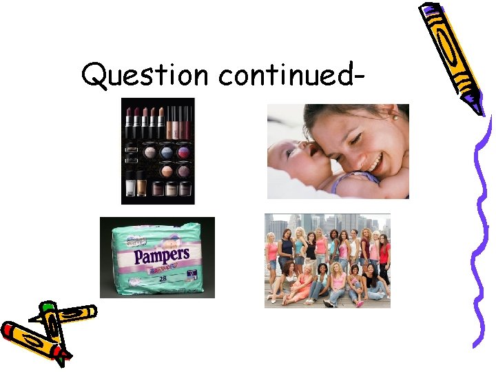 Question continued- 