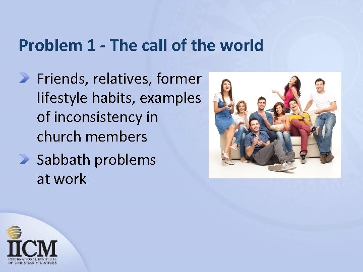 Problem 1 - The call of the world Friends, relatives, former lifestyle habits, examples