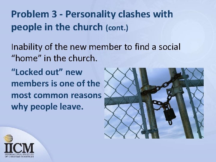 Problem 3 - Personality clashes with people in the church (cont. ) Inability of