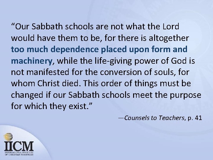 “Our Sabbath schools are not what the Lord would have them to be, for