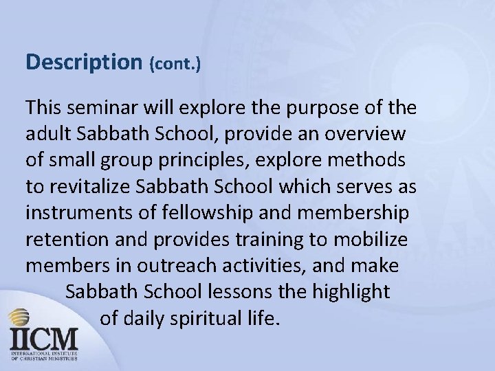 Description (cont. ) This seminar will explore the purpose of the adult Sabbath School,