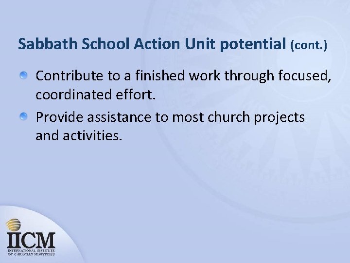 Sabbath School Action Unit potential (cont. ) Contribute to a finished work through focused,