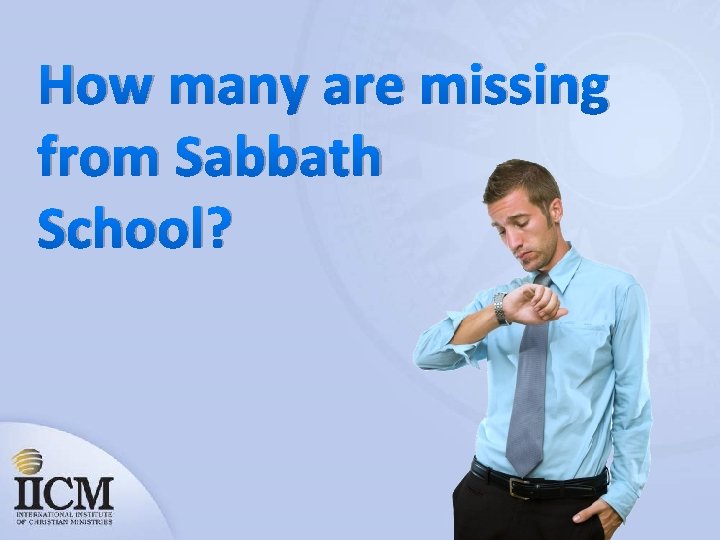 How many are missing from Sabbath School? 