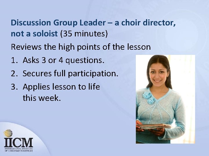 Discussion Group Leader – a choir director, not a soloist (35 minutes) Reviews the