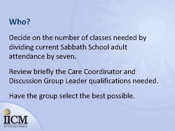 Who? Decide on the number of classes needed by dividing current Sabbath School adult