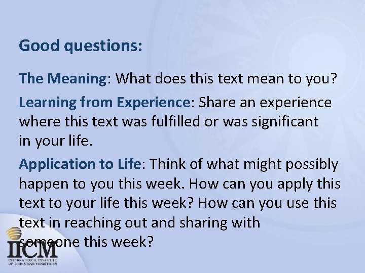Good questions: The Meaning: What does this text mean to you? Learning from Experience: