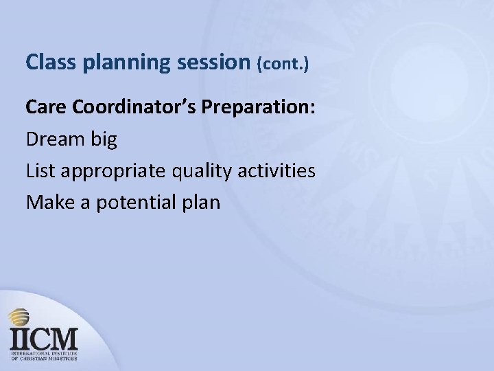 Class planning session (cont. ) Care Coordinator’s Preparation: Dream big List appropriate quality activities