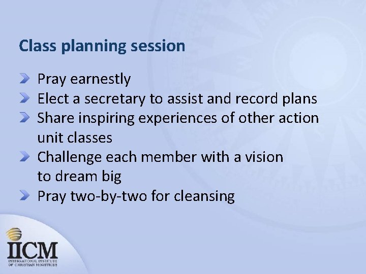 Class planning session Pray earnestly Elect a secretary to assist and record plans Share