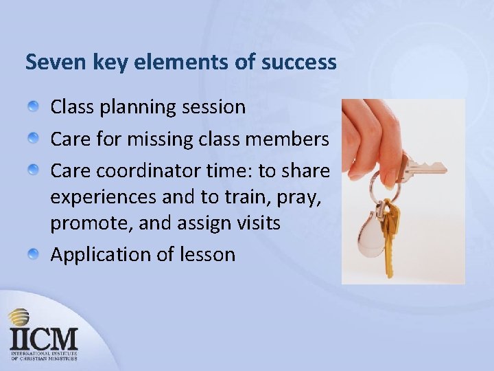 Seven key elements of success Class planning session Care for missing class members Care