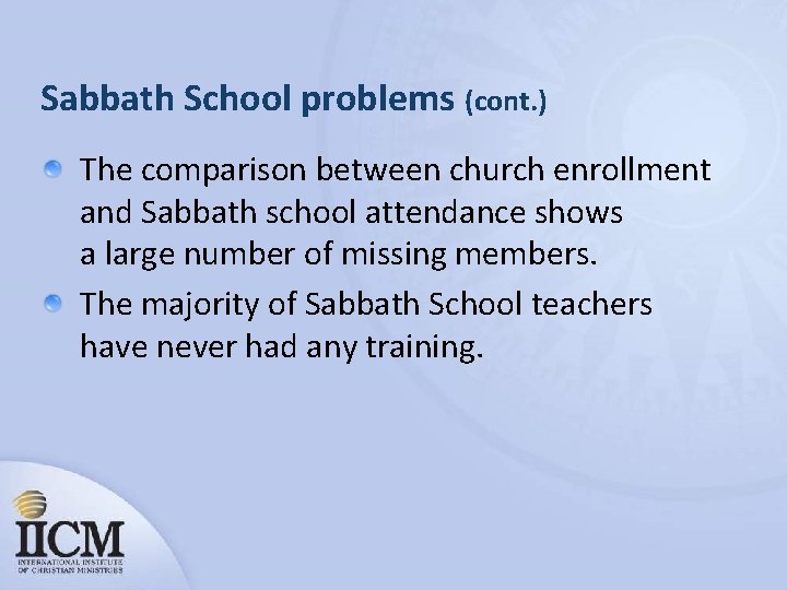 Sabbath School problems (cont. ) The comparison between church enrollment and Sabbath school attendance