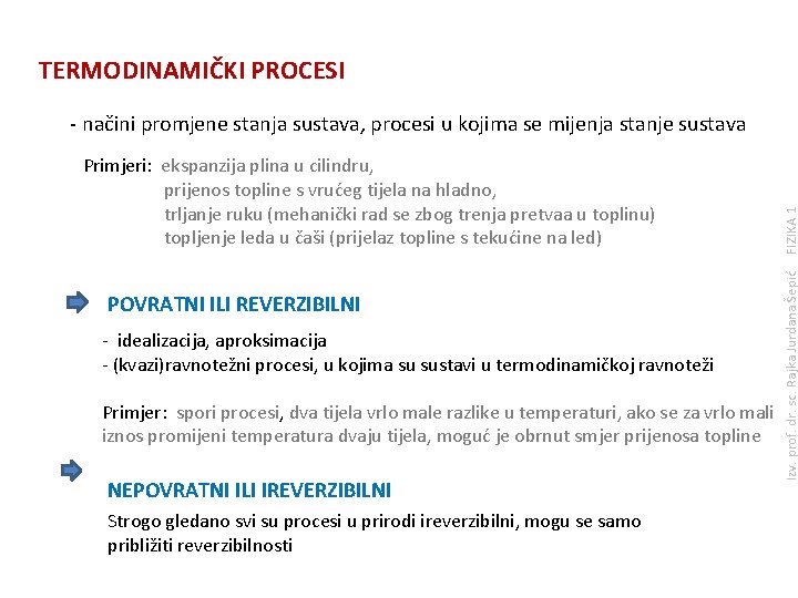 TERMODINAMIČKI PROCESI POVRATNI ILI REVERZIBILNI - idealizacija, aproksimacija - (kvazi)ravnotežni procesi, u kojima su