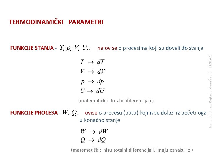 TERMODINAMIČKI PARAMETRI T, p, V, U. . . ne ovise o procesima koji su