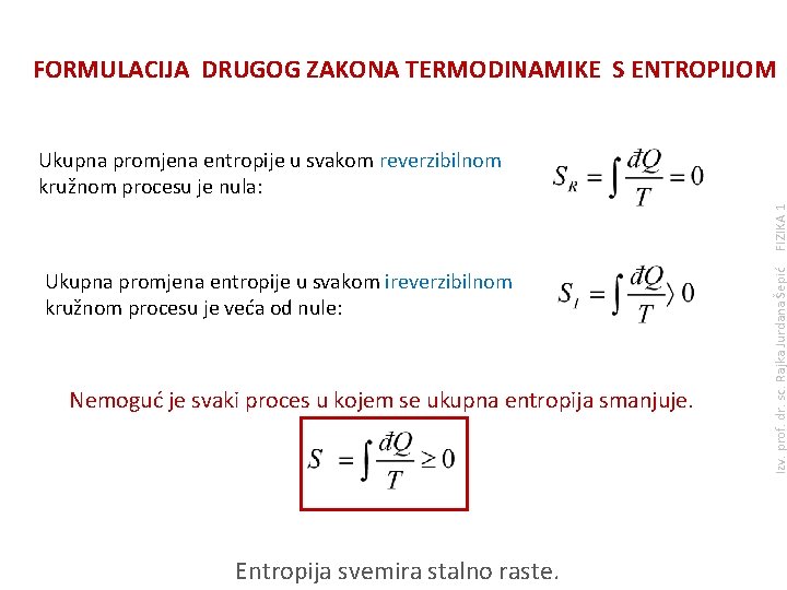 FORMULACIJA DRUGOG ZAKONA TERMODINAMIKE S ENTROPIJOM Ukupna promjena entropije u svakom ireverzibilnom kružnom procesu