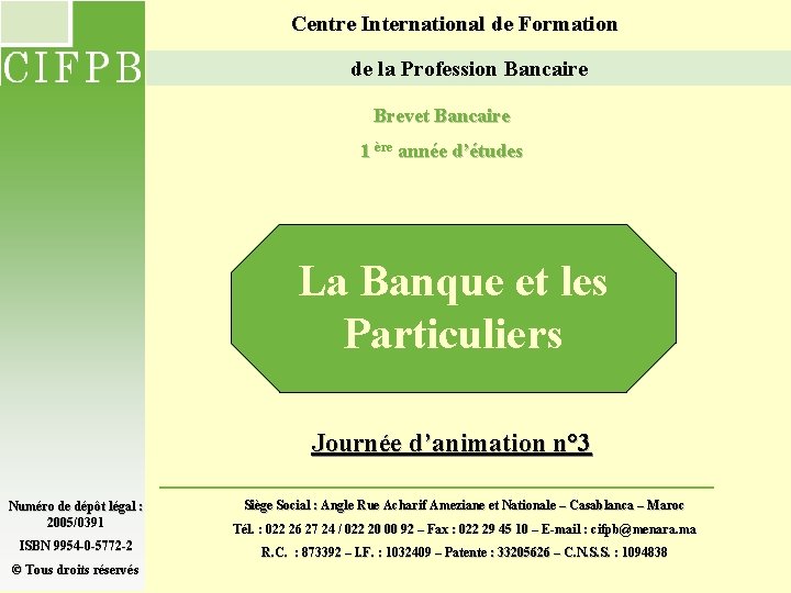 Centre International de Formation de la Profession Bancaire Brevet Bancaire 1 ère année d’études