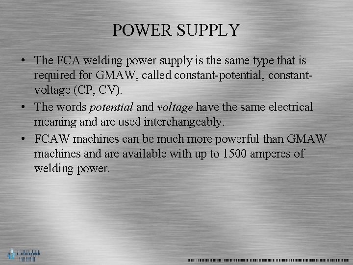 POWER SUPPLY • The FCA welding power supply is the same type that is