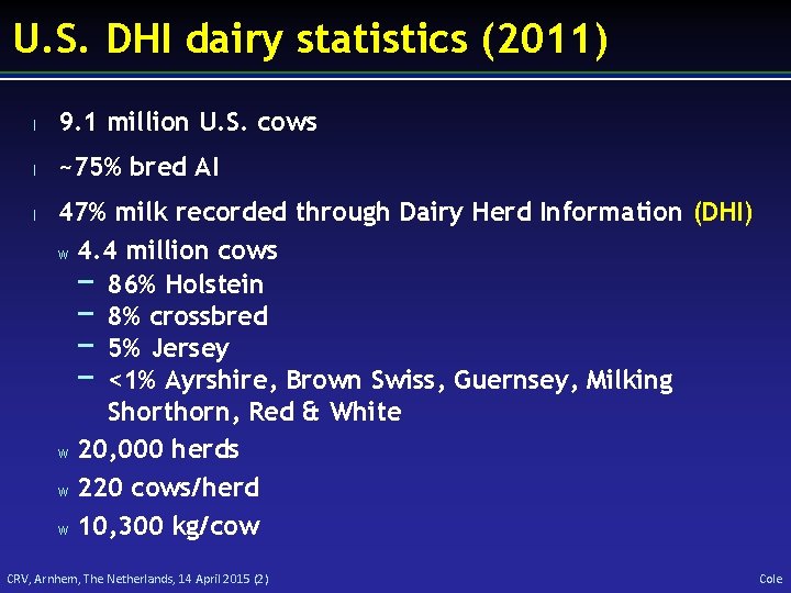 U. S. DHI dairy statistics (2011) l 9. 1 million U. S. cows l