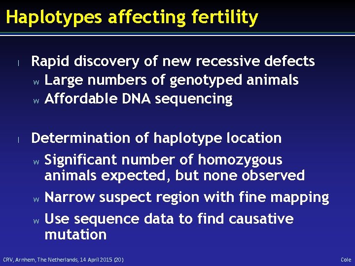 Haplotypes affecting fertility l l Rapid discovery of new recessive defects w Large numbers