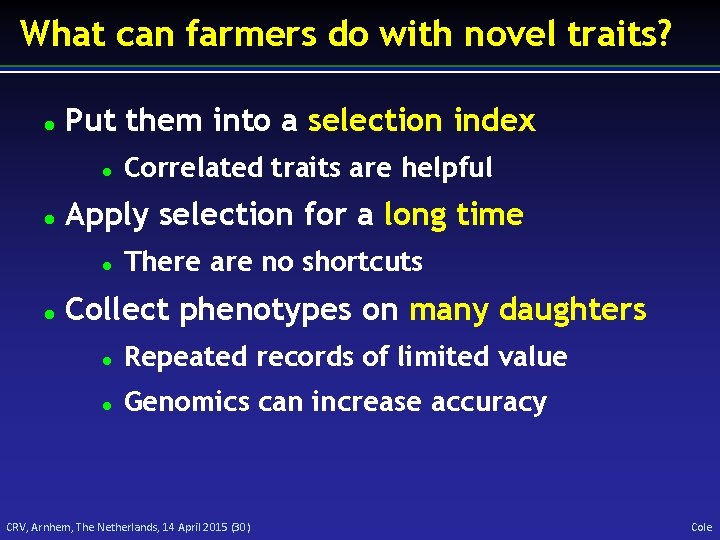 What can farmers do with novel traits? Put them into a selection index Apply