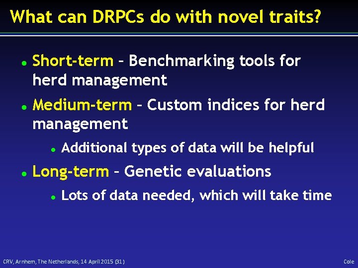 What can DRPCs do with novel traits? Short-term – Benchmarking tools for herd management