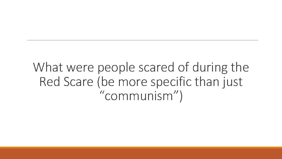 What were people scared of during the Red Scare (be more specific than just