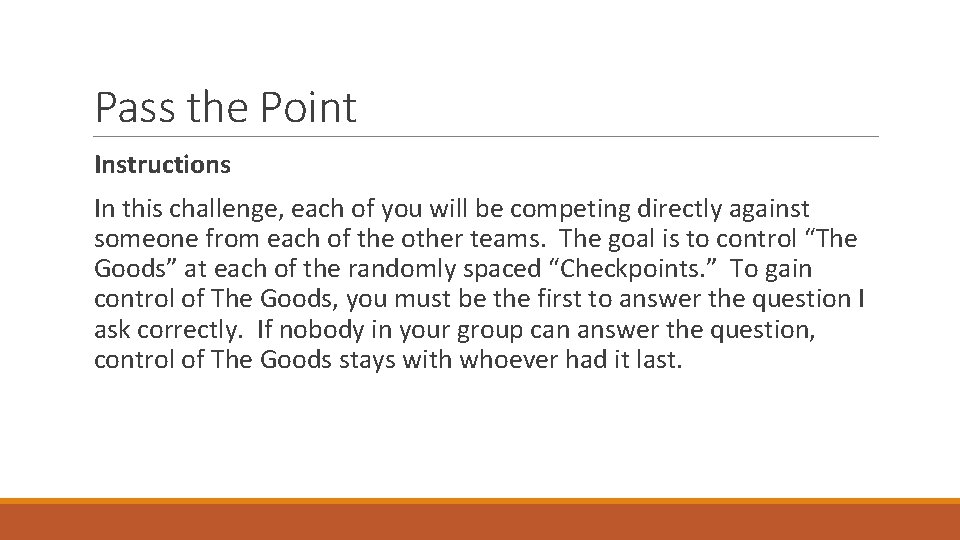 Pass the Point Instructions In this challenge, each of you will be competing directly