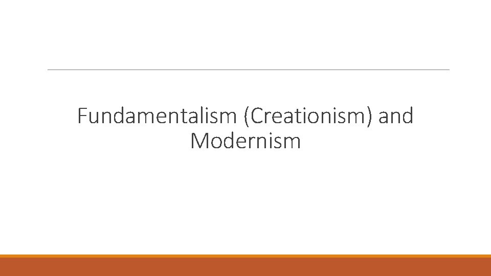 Fundamentalism (Creationism) and Modernism 