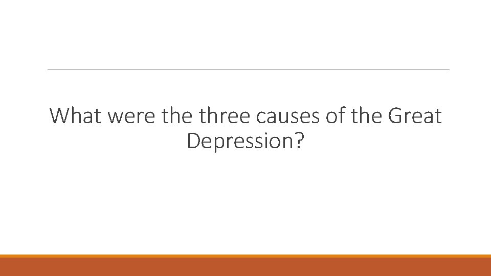 What were three causes of the Great Depression? 