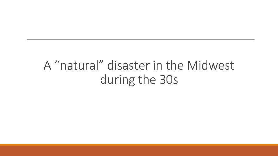 A “natural” disaster in the Midwest during the 30 s 