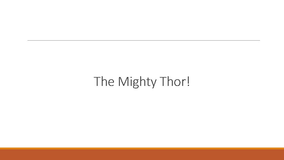 The Mighty Thor! 