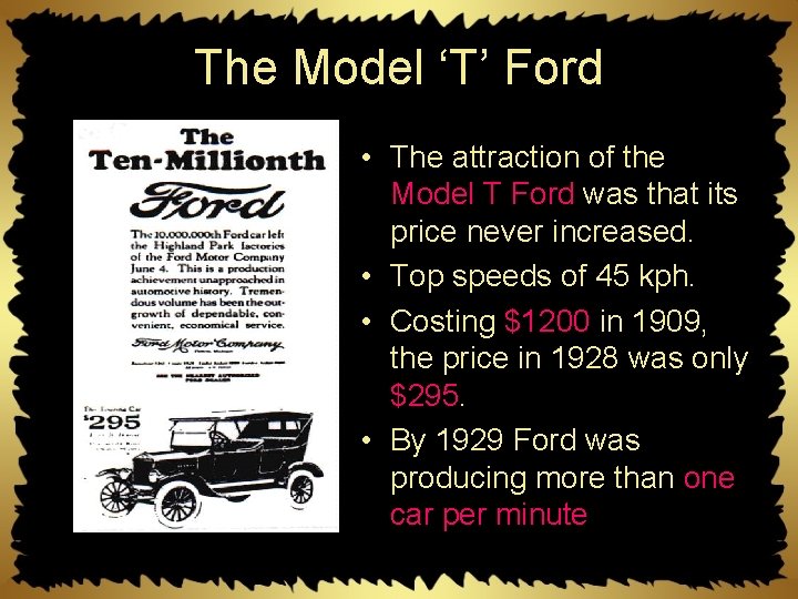 The Model ‘T’ Ford • The attraction of the Model T Ford was that