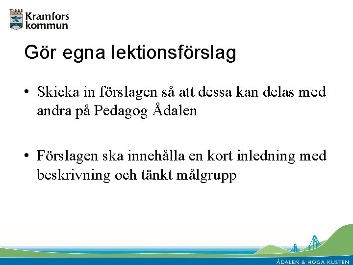 Gör egna lektionsförslag • Skicka in förslagen så att dessa kan delas med andra