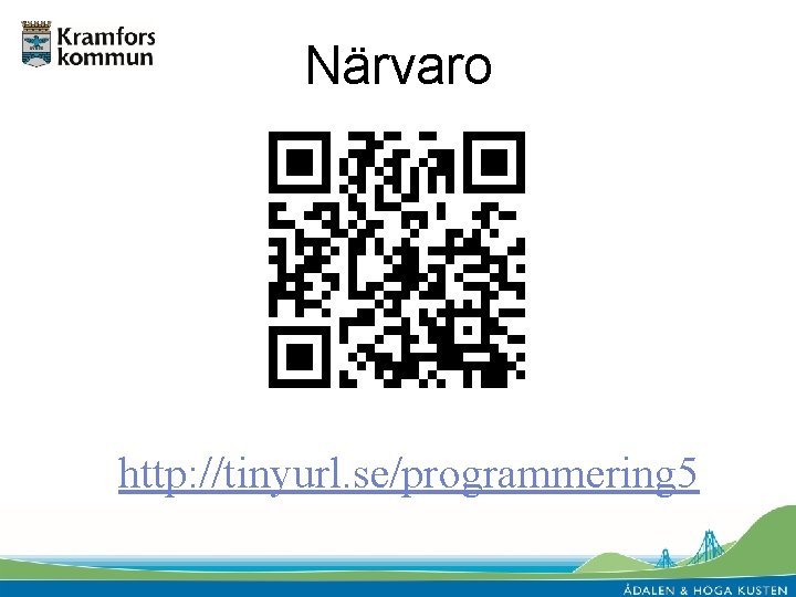 Närvaro http: //tinyurl. se/programmering 5 