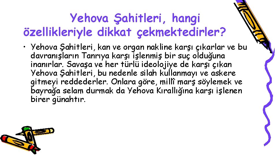 Yehova Şahitleri, hangi özellikleriyle dikkat çekmektedirler? • Yehova Şahitleri, kan ve organ nakline karşı