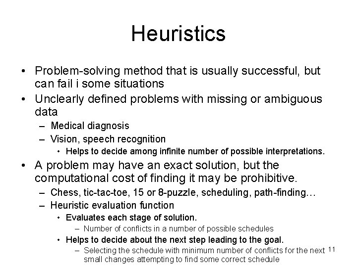 Heuristics • Problem-solving method that is usually successful, but can fail i some situations