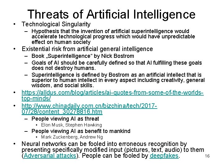 Threats of Artificial Intelligence • Technological Singularity – Hypothesis that the invention of artificial