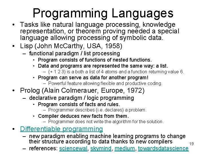 Programming Languages • Tasks like natural language processing, knowledge representation, or theorem proving needed