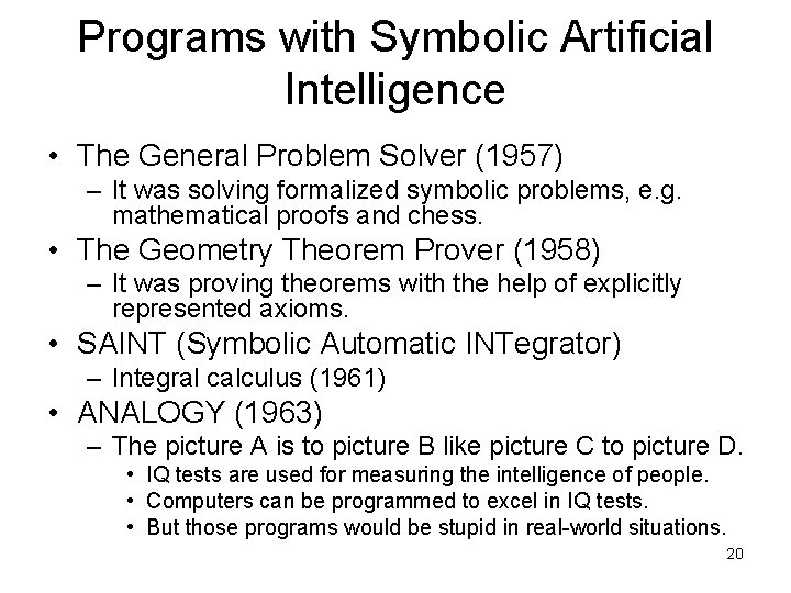 Programs with Symbolic Artificial Intelligence • The General Problem Solver (1957) – It was