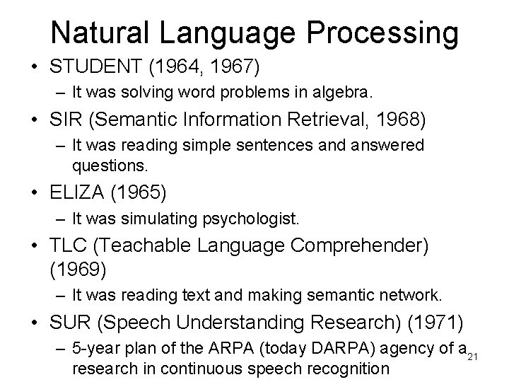 Natural Language Processing • STUDENT (1964, 1967) – It was solving word problems in