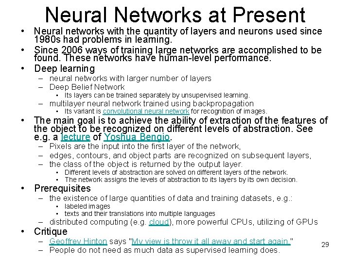 Neural Networks at Present • Neural networks with the quantity of layers and neurons