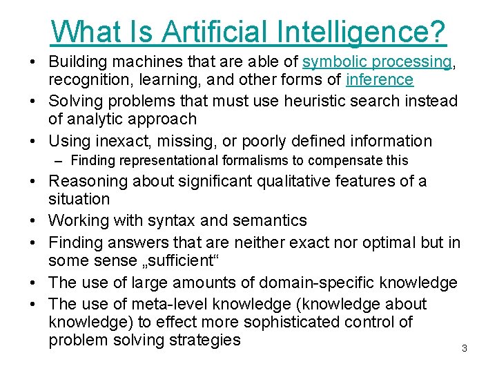 What Is Artificial Intelligence? • Building machines that are able of symbolic processing, recognition,