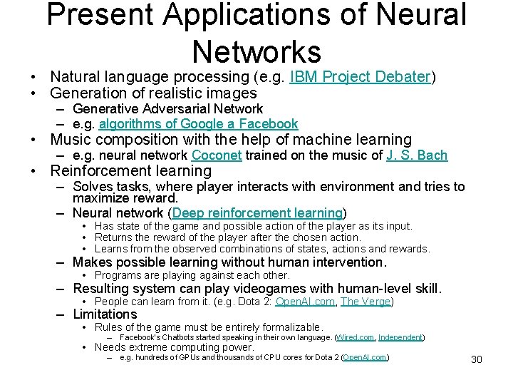 Present Applications of Neural Networks • Natural language processing (e. g. IBM Project Debater)