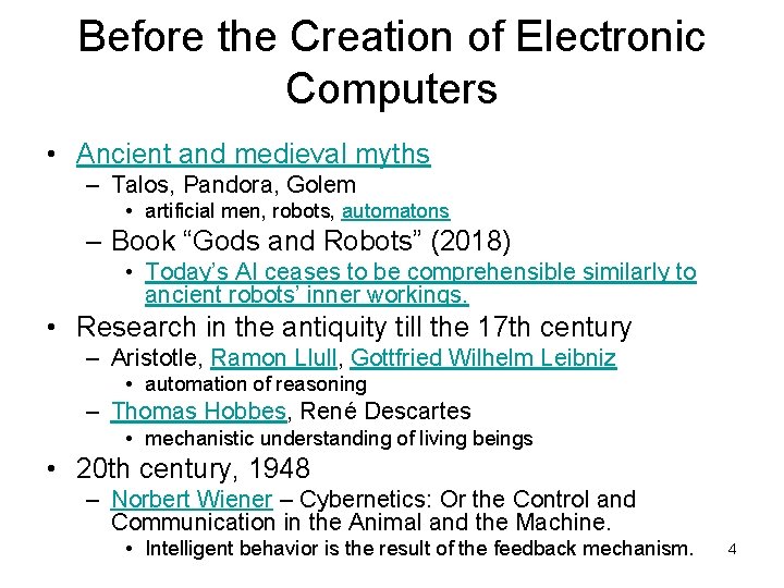 Before the Creation of Electronic Computers • Ancient and medieval myths – Talos, Pandora,