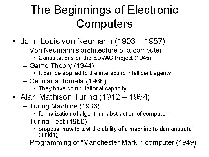 The Beginnings of Electronic Computers • John Louis von Neumann (1903 – 1957) –