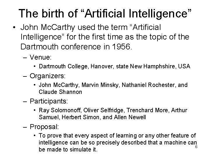 The birth of “Artificial Intelligence” • John Mc. Carthy used the term “Artificial Intelligence”