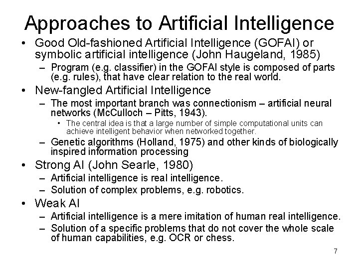 Approaches to Artificial Intelligence • Good Old-fashioned Artificial Intelligence (GOFAI) or symbolic artificial intelligence